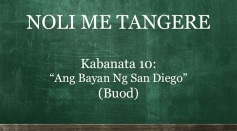 Kabanata 10 Noli Me Tangere – “Ang Bayan Ng San Diego” (BUOD).